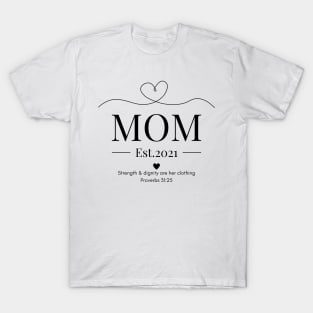 She is Clothed with Strength & Dignity Mom Est 2021 T-Shirt